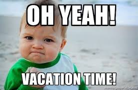 oh yeah vacation time